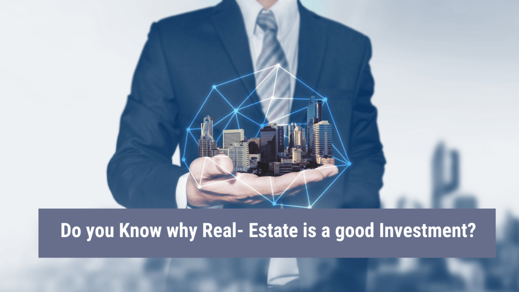 Do you Know why Real- Estate is a good Investment?