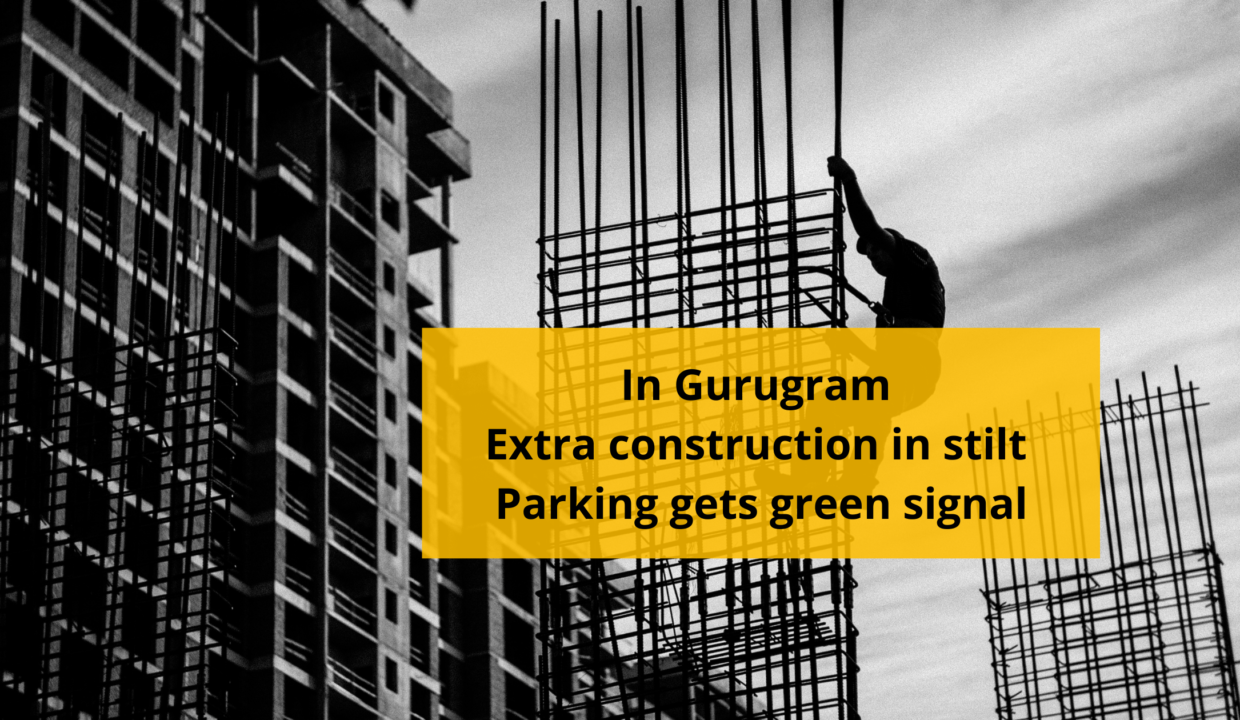 Gurugram_ Extra construction in stilt parking gets green signal