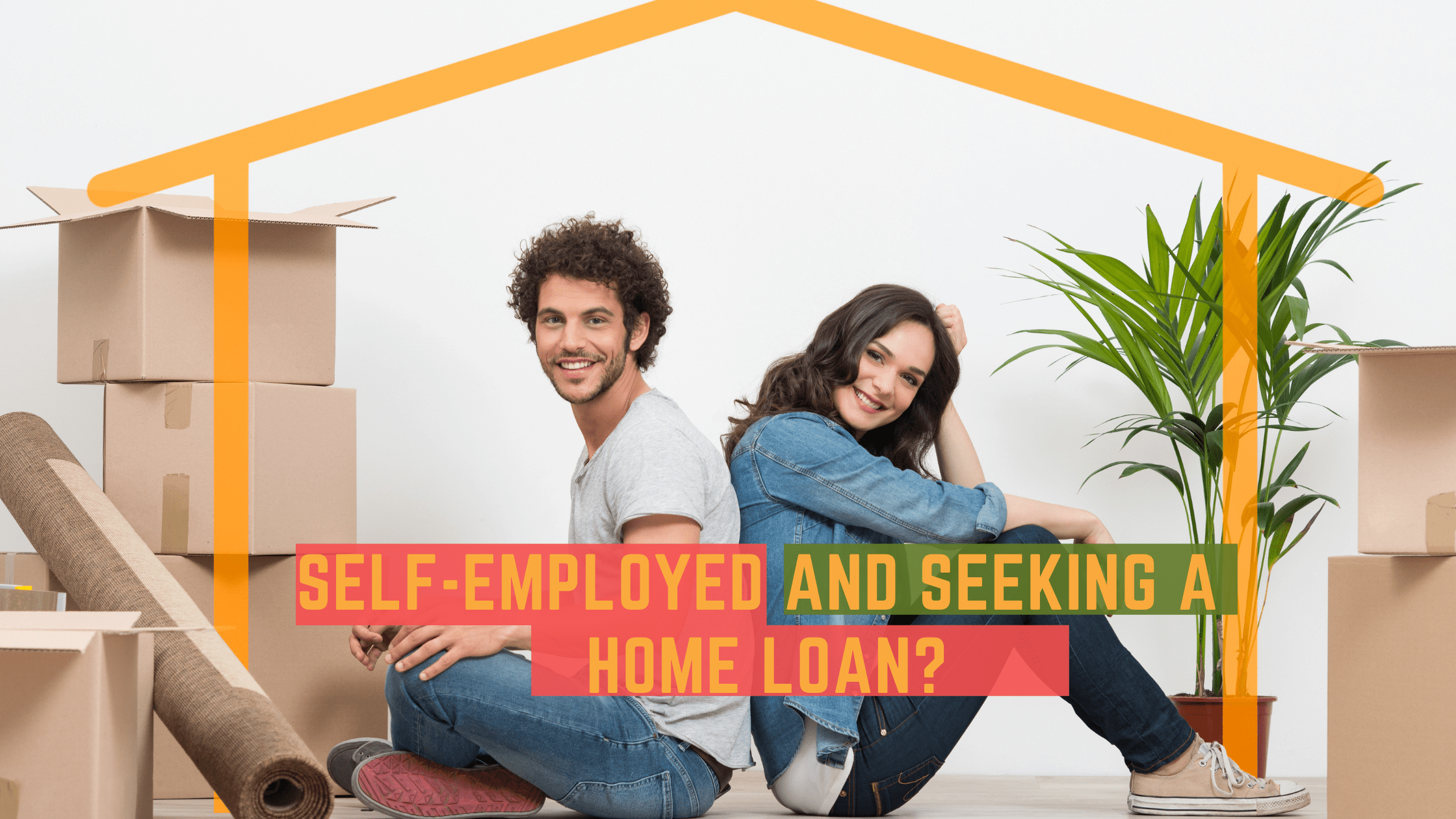 Self employed and seeking for home loan